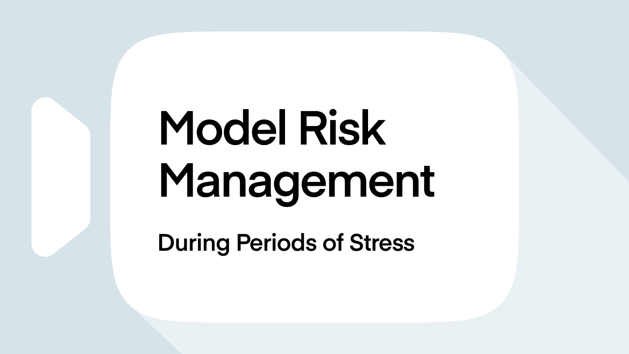 Model Risk Management During Periods of Stress