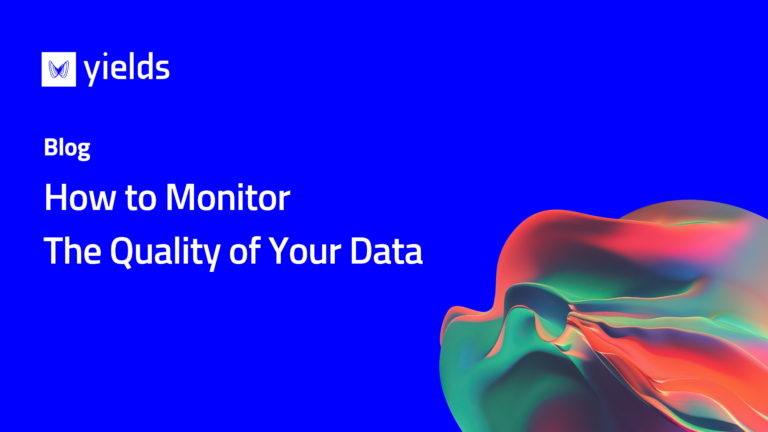 How to Monitor The Quality of Your Data