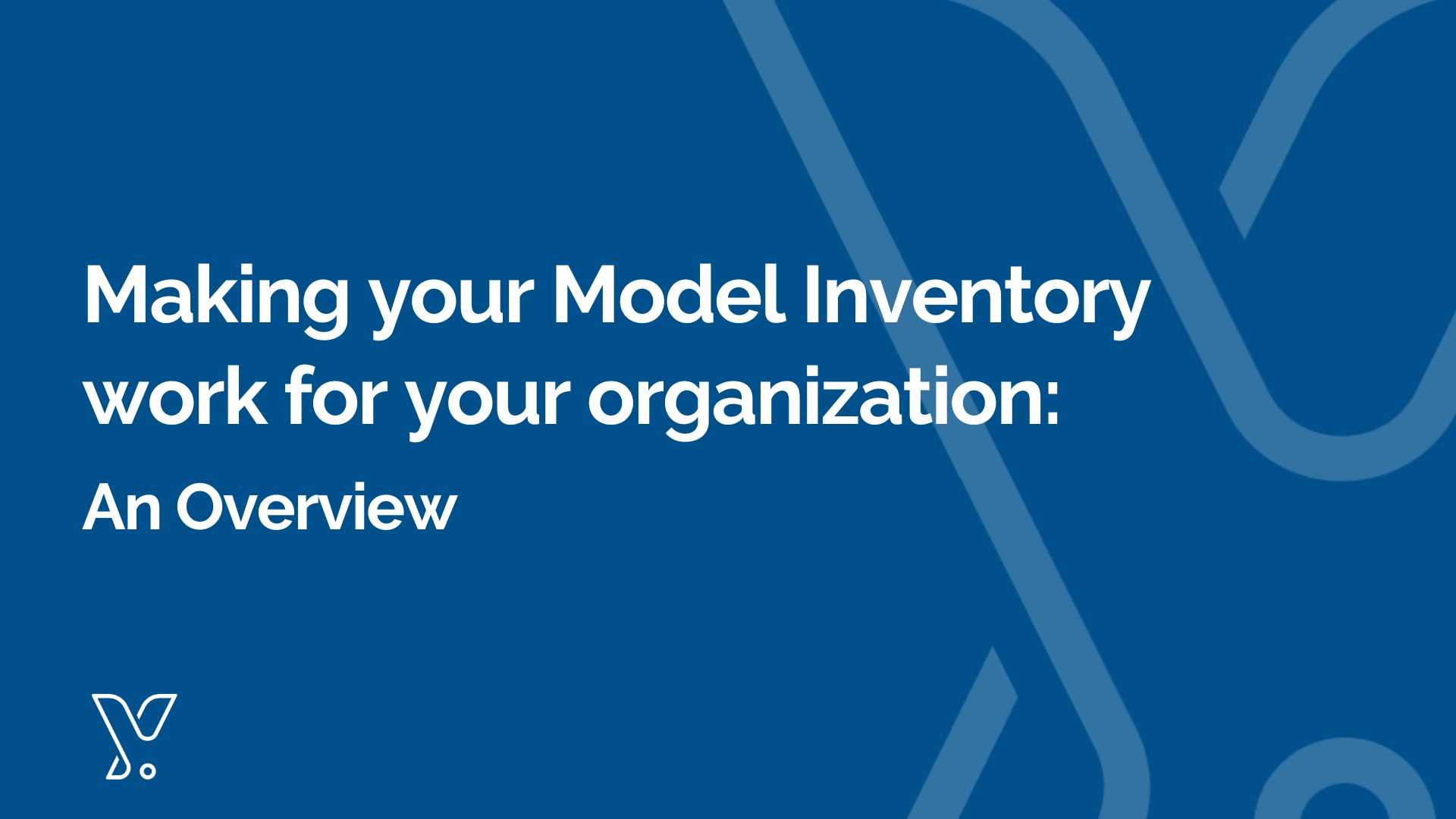 Making your Model Inventory work for your organization: An Overview