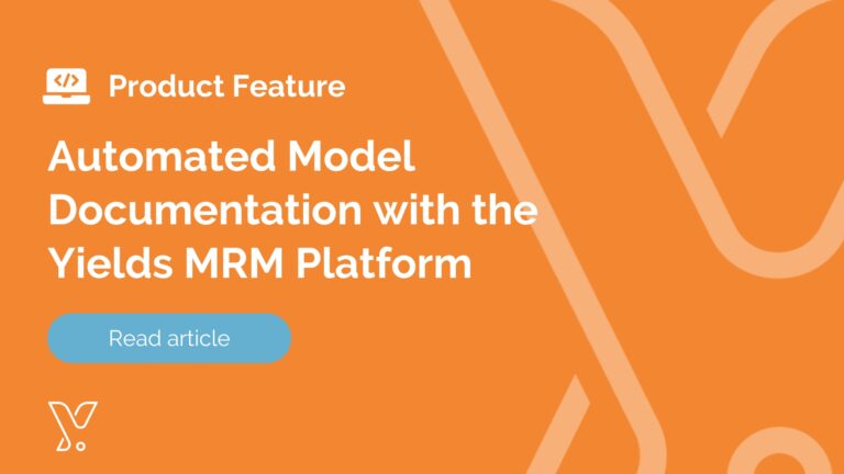 Model documentation with the Yields MRM Platform