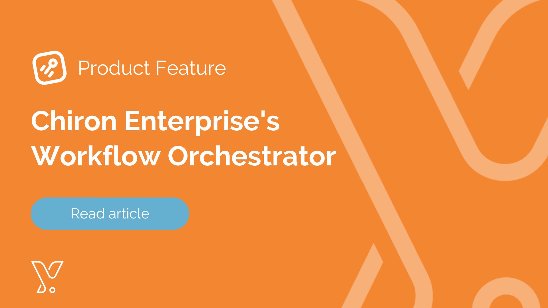 Introducing Chiron Enterprise’s Workflow Orchestrator